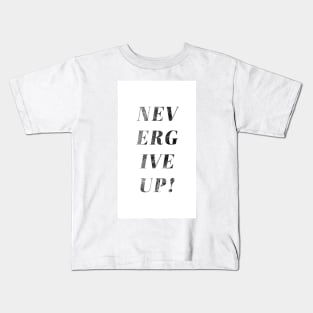 Motivational quote never give up Kids T-Shirt